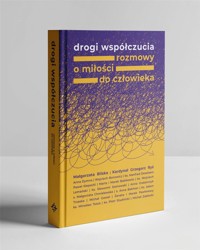 Drogi współczucia. Rozmowy o miłości do człowieka - Małgorzata Bilska, kard. Grzegorz Ryś  - ebook + książka