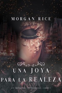 Una Joya para La Realeza (Un Trono para Las Hermanas--Libro Cinco) - Rice Morgan - ebook