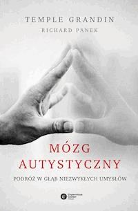 Mózg autystyczny. Podróż w głąb niezwykłych umysłów - Temple Grandin, Richard Panek - ebook + audiobook
