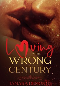 Loving in the wrong century - Tamara Demontis - ebook