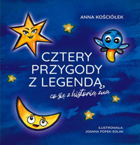 Cztery przygody z legendą, co się z historią zna - Anna Kościółek - ebook + książka