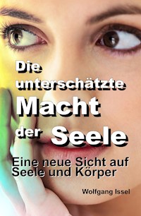 Die unterschätzte Macht der Seele - Wolfgang Issel - ebook