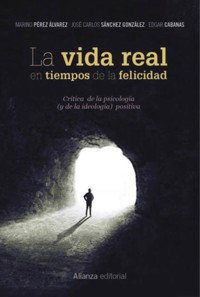 La vida real en tiempos de la felicidad - Marino Pérez Álvarez - ebook