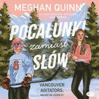 Pocałunki zamiast słów. Vancouver Agitators: miłość na lodzie #1 - Meghan Quinn - ebook + audiobook