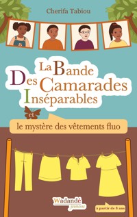 La Bande Des Camarades Inséparables - Le mystère des vêtements fluo - Cherifa Tabiou - ebook