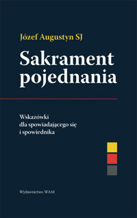 Sakrament pojednania. Wskazówki dla spowiadającego się i spowiednika - Józef Augustyn SJ - ebook