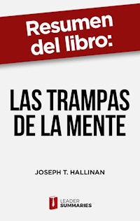 Resumen del libro "Las trampas de la mente" de Joseph T. Hallinan - Leader Summaries - ebook