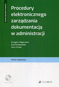 Procedury elektronicznego zarządzania dokumentacją w administracji + CD - Abgarowicz Grzegorz, Perłakowska Ewa, Prasal Artur - książka