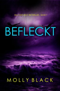 Befleckt (Ein Casey Bolt FBI-Thriller – Band 7) - Molly Black - ebook