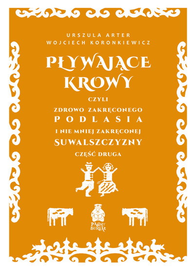 Okładka książki Pływające krowy, czyli zdrowo zakręconego Podlasia i nie mniej zakręconej Suwalszczyzny część druga