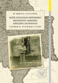 Księża diecezjalni ekspatrianci archidiecezji lwowskiej obrządku łacińskiego - Mariusz Leszczyński - książka