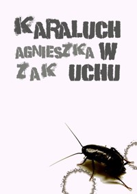 Karaluch w uchu - Agnieszka Żak - ebook