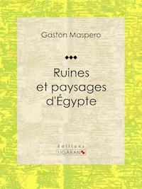Ruines et paysages d'Égypte - Ligaran - ebook