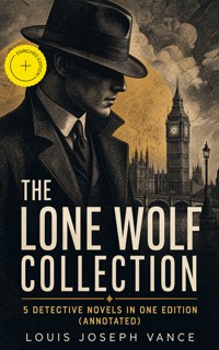 The Lone Wolf Collection - 5 Detective Novels in One Edition (Annotated) - Louis Joseph Vance - ebook