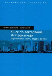 Klucz do zarządzania strategicznego - Sutherland Jonathan, Canwell Diane - książka