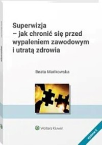 Superwizja Jak chronić się przed wypaleniem zawodowym i utratą zdrowia - Mańkowska Beata - książka