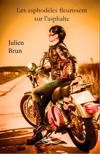 Les asphodèles fleurissent sur l’asphalte - Julien Brun - ebook