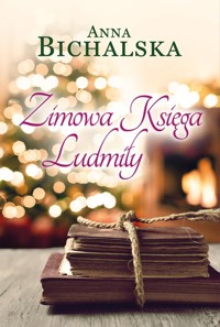 Zimowa Księga Ludmiły - Anna Bichalska - ebook + książka