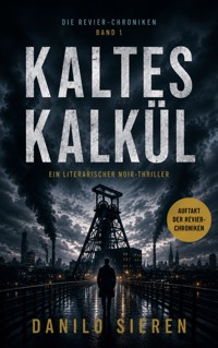 KALTES KALKÜL Revier-Chroniken | Band 1 - Danilo Sieren - ebook