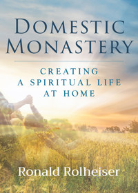 Domestic Monastery - Ronald Rolheiser - ebook