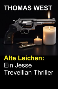 Alte Leichen: Ein Jesse Trevellian Thriller - Thomas West - ebook