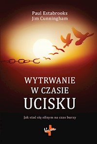 Wytrwanie w czasie ucisku - Paul Estabrooks, Jim Cunningham - książka