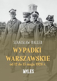 Wypadki warszawskie od 12 do 15 maja 1926 r. - Haller Stanisław - książka