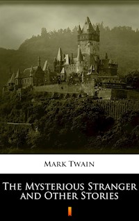 The Mysterious Stranger and Other Stories - Mark Twain - ebook