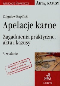 Apelacje karne Zagadnienia praktyczne akta i kazusy - Zbigniew Kapiński - książka