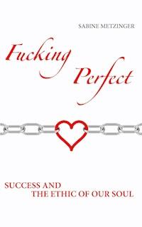 Fucking Perfect - Sabine Metzinger - ebook