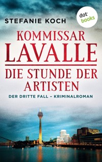 Kommissar Lavalle - Der dritte Fall: Die Stunde der Artisten - Stefanie Koch - ebook