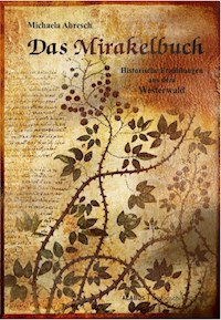 Das Mirakelbuch. Historische Erzählungen aus dem Westerwald - Michaela Abresch - ebook