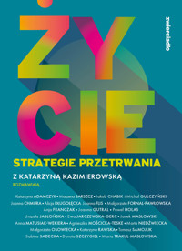 Życie. Strategie przetrwania - Katarzyna Kazimierowska - ebook + książka