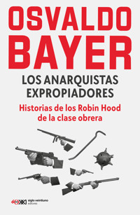 Los anarquistas expropiadores - Osvaldo Bayer - ebook