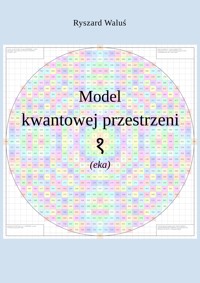 Model kwantowej przestrzeni (eka) - Ryszard Waluś - ebook