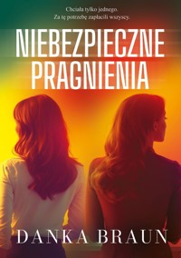 Niebezpieczne pragnienia - Braun Danka - ebook + audiobook + książka