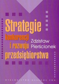 Strategie konkurencji i rozwoju przedsiębiorstwa - Pierścionek Zdzisław - książka
