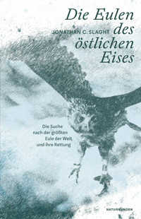 Die Eulen des östlichen Eises - Jonathan C. Slaght - ebook