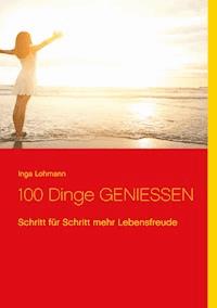 100 Dinge genießen - Inga Lohmann - ebook