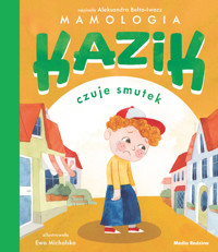 Kazik czuje smutek - Ewa Michalska, Aleksandra Belta-Iwacz - książka