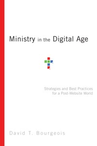 Ministry in the Digital Age - David T. Bourgeois - ebook