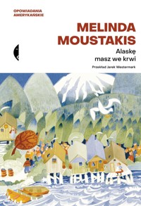 Alaskę masz we krwi - Moustakis Melinda - książka