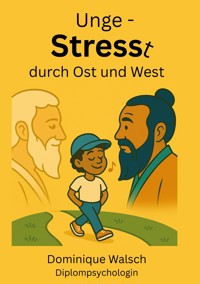 Ungestresst durch Ost und West - Dominique  Walsch - ebook