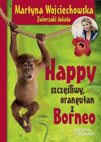 Happy, szczęśliwy orangutan z Borneo - Martyna Wojciechowska - książka