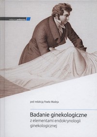 Badanie ginekologiczne z elementami endokrynologii ginekologicznej -  - książka