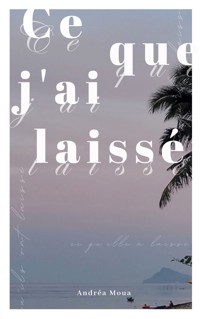 Ce que j'ai laissé - Andréa Moua - ebook