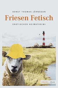 Friesen Fetisch - Bengt Thomas Jörnsson - ebook
