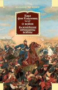 О войне. Важнейшие принципы войны - Карл фон Клаузевиц - ebook