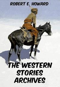 The Western Stories Archives - Robert E. Howard - ebook