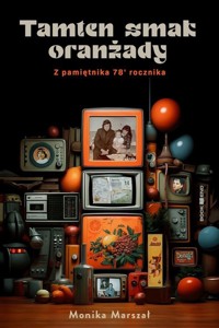 Tamten smak oranżady - Marszał Monika - książka